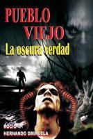 Pueblo Viejo: La Oscura Verdad 1467903329 Book Cover