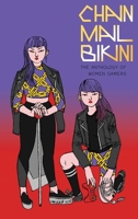 Chainmail Bikini: The Anthology of Women Gamers 1513600125 Book Cover