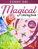 Magical Coloring Book for girls: Have fun with your daughter with this gift: coloring Princesses, Principles, Sirens, Fairies and Unicorns 100 pages of pure fun! B0917P535R Book Cover