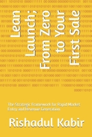 Lean Launch; From Zero to Your First Sale: The Strategic Framework for Rapid Market Entry and Revenue Generation B0GZSHZBB8 Book Cover