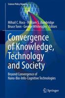 Convergence of Knowledge, Technology and Society: Beyond Convergence of Nano-Bio-Info-Cognitive Technologies 3319022032 Book Cover