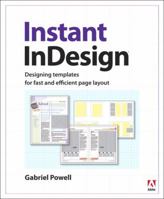 Instant InDesign: Designing Templates for Fast and Efficient Page Layout in Adobe Creative Suite 3 0321495713 Book Cover