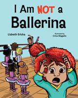I Am Not a Ballerina 1637556268 Book Cover