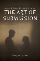 The Art of Submission: Doing Things God's Way B099T7SQFY Book Cover
