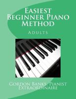 'easiest' Beginner Piano Method: Gordon Banks Method 0692515828 Book Cover