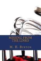 Missing from the Links 1480123277 Book Cover