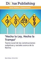 "Hecha la Ley, Hecha la Trampa": Teoría Local de las construcciones subjetivas y sociales acerca de la Norma 3847385577 Book Cover