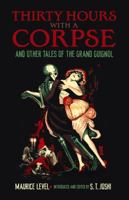 Thirty Hours with a Corpse and Other Tales of the Grand Guignol 0486802329 Book Cover