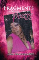 Fragments of My Life Through Poetry 0989348326 Book Cover