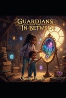 Guardians of the In- Between B0G43YCF9Z Book Cover