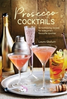 Prosecco Cocktails: 40 tantalizing recipes for everyone's favourite sparkler 1849758956 Book Cover