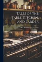 Tales of the Table, Kitchen, and Larder 1022789856 Book Cover