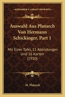 Auswahl Aus Plutarch Von Hermann Schickinger, Part 1: Mit Einer Tafel, 11 Abbildungen Und 16 Karten (1910) 1166756599 Book Cover