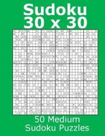 Sudoku 30 x 30 50 Medium Sudoku Puzzles 1979840539 Book Cover