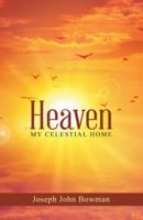 Heaven: My Celestial Home 151275420X Book Cover