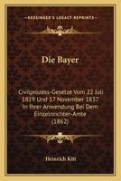 Die Bayer: Civilprozess-Gesetze Vom 22 Juli 1819 Und 17 November 1837 In Ihrer Anwendung Bei Dem Einzelnrichter-Amte (1862) 1160725993 Book Cover