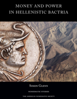 Money and Power in Hellenistic Bactria: Euthydemus I to Antimachus I 0897223616 Book Cover