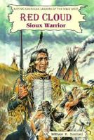 Red Cloud, Sioux Warrior (Native American Leaders of the Wild West) 0766040968 Book Cover