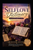 The Selflove Dictionary Healing One Word at a Time: The Words That Change the Way You See Yourself. B0H7L548H2 Book Cover