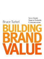 Building Brand Value: Seven Simple Steps to Profitable Communications 1419623494 Book Cover