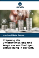 Ursprung der Unterentwicklung und Wege zur nachhaltigen Entwicklung in der DRK 6206730042 Book Cover