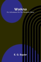 Waikna: Or, Adventures On The Mosquito Shore 9371778628 Book Cover