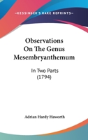 Observations On The Genus Mesembryanthemum: In Two Parts 1165943042 Book Cover