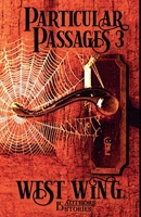 Particular Passages 3: West Wing 1628690518 Book Cover
