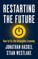 Restarting the Future: How to Fix the Intangible Economy 0691236038 Book Cover