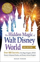 The Hidden Magic of Walt Disney World: Over 600 Secrets of the Magic Kingdom, Epcot, Disney's Hollywood Studios, and Animal Kingdom 1605500631 Book Cover