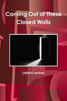 Coming Out of These Closed Walls 1312602651 Book Cover