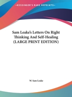 Sam Leake's Letters On Right Thinking And Self-Healing 1428612580 Book Cover