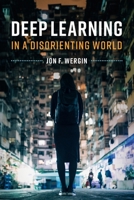 Deep Learning in a Disorienting World 1108727158 Book Cover