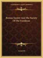 Roman Society And The Society Of The Freedman 1425352014 Book Cover