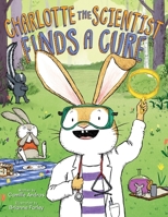 Charlotte the Scientist Finds a Cure 0544813766 Book Cover