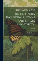 The Fauna Of British India Including Ceylon And Burma Rhynchota; Volume II 1022134191 Book Cover