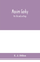Maxim Gorky; his life and writings 9353977525 Book Cover