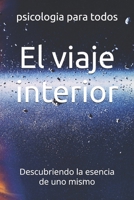 El viaje interior: Descubriendo la esencia de uno mismo (Spanish Edition) B0DTYW92Z9 Book Cover