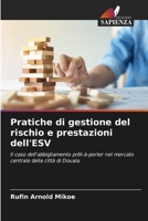 Pratiche di gestione del rischio e prestazioni dell'ESV: Il caso dell'abbigliamento prêt-à-porter nel mercato centrale della città di Douala 6206230635 Book Cover