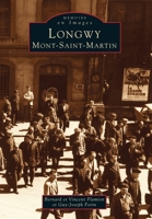 Longwy Mont-Saint-Martin (Mémoire En Images Locaux) (French Edition) 2842532635 Book Cover