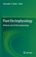 Plant Electrophysiology: Methods and Cell Electrophysiology 3642435920 Book Cover