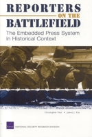 Reporters on the Battlefield: The Embedded Press System in Historical Context 0833036548 Book Cover