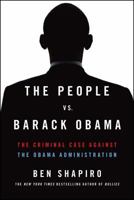 The People vs. Barack Obama: The Criminal Case Against the Obama Administration 1476765154 Book Cover