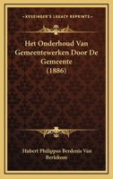 Het Onderhoud Van Gemeentewerken Door De Gemeente (1886) 1167468457 Book Cover
