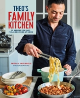 Theo's Family Kitchen: 75 recipes for fast, feel good food at home 178879558X Book Cover