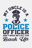 My Uncle is a Police Officer Done Make Me Call For Back Up: Police Lined Notebook, Journal, Organizer, Diary, Composition Notebook, Gifts for Police Men and Women 1708517324 Book Cover