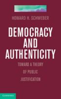 Democracy and Authenticity: Toward a Theory of Public Justification 110741539X Book Cover