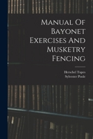 Manual Of Bayonet Exercises And Musketry Fencing 0353595586 Book Cover