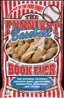 The Funniest Baseball Book Ever: The National Pastime's Greatest Quips, Quotations, Characters, Nicknames, and Pranks 0740791281 Book Cover