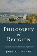 Philosophy of Religion: Towards a More Humane Approach 110769518X Book Cover